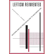 Leftism Reinvented: Western Parties from Socialism to Neoliberalism