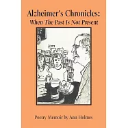 Alzheimer&rsquo;s Chronicles: When the Past Is Not Present
