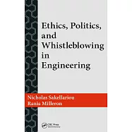 Ethics, Politics, and Whistleblowing in Engineering