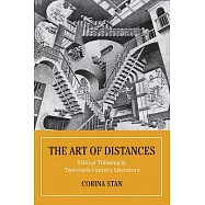 The Art of Distances: Ethical Thinking in Twentieth-Century Literature