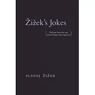 Žižek’s Jokes: Did You Hear the One About Hegel and Negation?