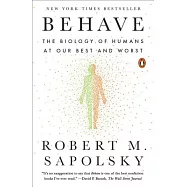 Behave: The Biology of Humans at Our Best and Worst