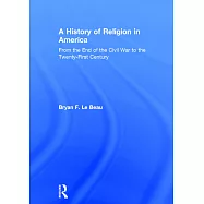 A History of Religion in America: From the End of the Civil War to the Twenty-First Century