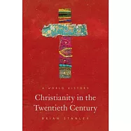 Christianity in the Twentieth Century: A World History