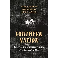 Southern Nation: Congress and White Supremacy After Reconstruction