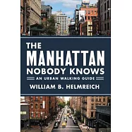 The Manhattan Nobody Knows: An Urban Walking Guide
