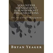 Volunteer Management for Non-Profit Organizations: The Art of People Management