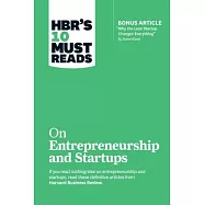 Hbr’s 10 Must Reads on Entrepreneurship and Startups (Featuring Bonus Article "why the Lean Startup Changes Everything" by Steve Blank)