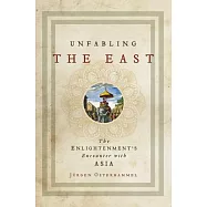 Unfabling the East: The Enlightenment’s Encounter With Asia