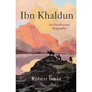Ibn Khaldun: An Intellectual Biography