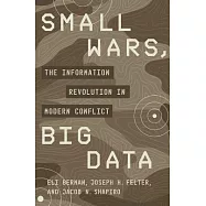 Small Wars, Big Data: The Information Revolution in Modern Conflict