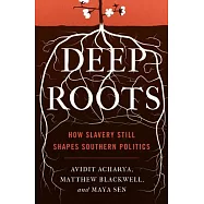 Deep Roots: How Slavery Still Shapes Southern Politics