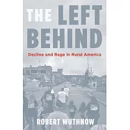 The Left Behind: Decline and Rage in Rural America