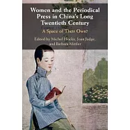 Women and the Periodical Press in China’s Long Twentieth Century: A Space of Their Own?