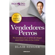 Vendedores perros/ Sales Dogs: No Necesitas Ser Un Perro De Ataque Para Tener Éxito En Las Ventas/ You Don’t Have to Be an Attac