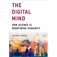 The Digital Mind: How Science Is Redefining Humanity