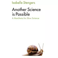 Another Science Is Possible: A Manifesto for Slow Science