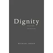 Dignity: Its History and Meaning