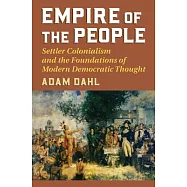 Empire of the People: Settler Colonialism and the Foundations of Modern Democratic Thought