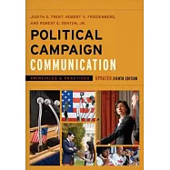 Political Campaign Communication: Principles and Practices