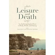 Leisure and Death: An Anthropological Tour of Risk, Death, and Dying