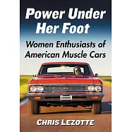 Power Under Her Foot: Women Enthusiasts of American Muscle Cars