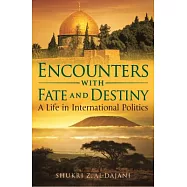 Encounters with Fate and Destiny: A Life in International Politics