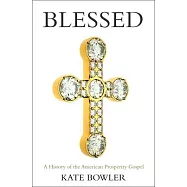 Blessed: A History of the American Prosperity Gospel