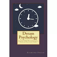Dream Psychology: The Interpretation of Dreams; Die Traumdeutung 1920 Edition