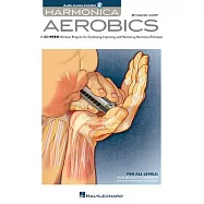 Harmonica Aerobics: A 42-Week Workout Program for Developing, Improving, and Maintaining Harmonica Technique: For All Levels: Fr