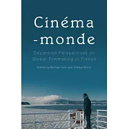 Cinéma-monde: Decentred Perspectives on Global Filmmaking in French