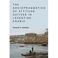 The Sociopragmatics of Attitude Datives in Levantine Arabic