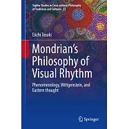 Mondrian’s Philosophy of Visual Rhythm: Phenomenology, Wittgenstein, and Eastern Thought