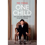 One Child: Life, Love and Parenthood in Modern China