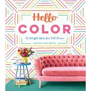 Hello Color: 25 Bright Ideas for DIY Decor