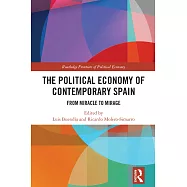 The Political Economy of Contemporary Spain: From Miracle to Mirage