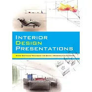 Interior Design Presentations: Techniques for Quick, Professional Renderings of Interiors