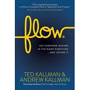 Flow: Get Everyone Moving in the Right Direction...and Loving It