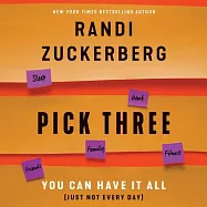 Pick Three: Work, Sleep, Fitness, Family, Friends: You Can Have It All (Just Not Every Day): Includes PDF