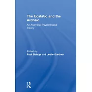 The Ecstatic and the Archaic: An Analytical Psychological Inquiry
