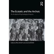 The Ecstatic and the Archaic: An Analytical Psychological Inquiry