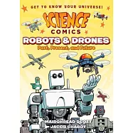 Science Comics: Robots and Drones: Past, Present, and Future