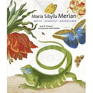 Maria Sibylla Merian: Artist, Scientist, Adventurer