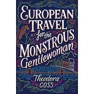 European Travel for the Monstrous Gentlewoman