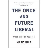 The Once and Future Liberal: After Identity Politics