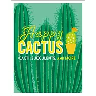 Happy Cactus: Cacti, Succulents, and More