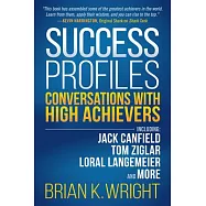 Success Profiles: Conversations With High Achievers Including Jack Canfield, Tom Ziglar, Loral Langemeier and More