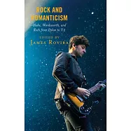 Rock and Romanticism: Blake, Wordsworth, and Rock from Dylan to U2