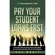 Pay Your Student Loans Fast: A Proven Plan to Break Free from Debt So You Can Live the Life of Your Dreams