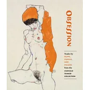 Obsession: Nudes by Klimt, Schiele, and Picasso from the Scofield Thayer Collection